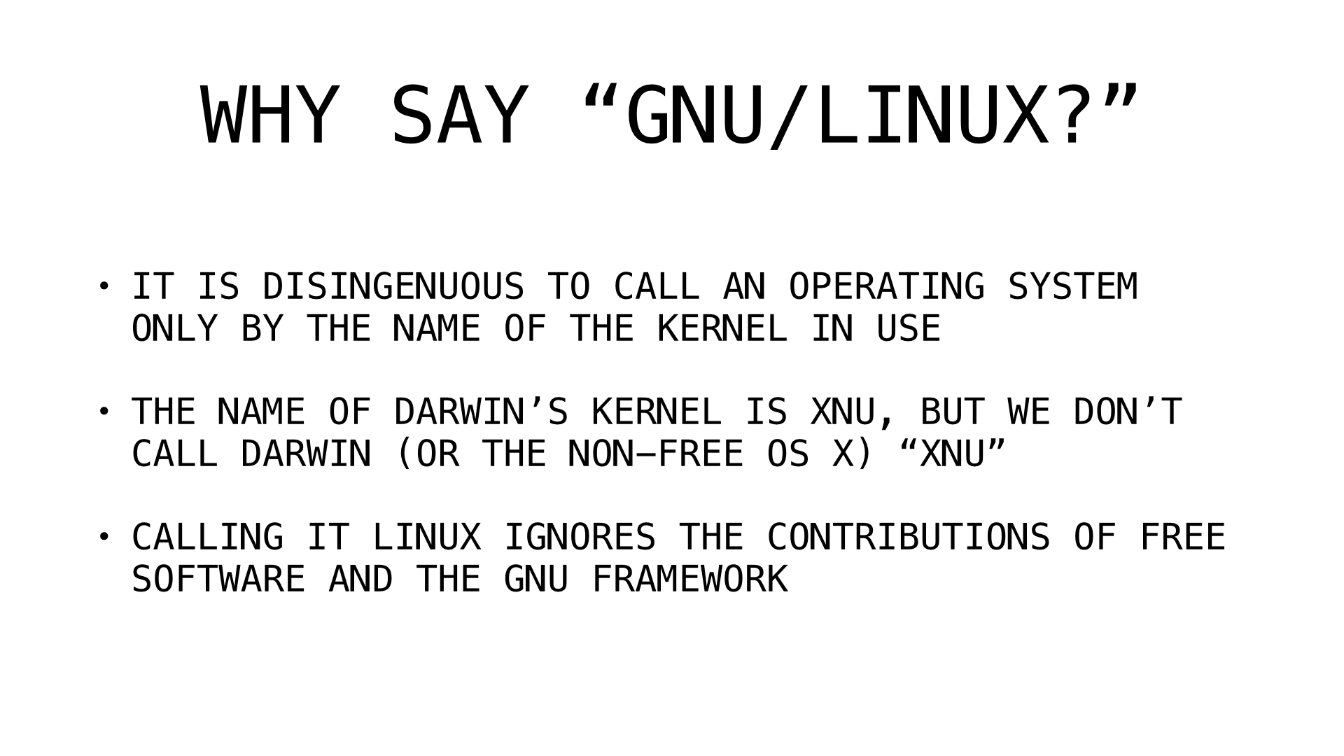 Slide 4: Why say GNU/Linux?: it is disingenuous to name an OS only by its kernel