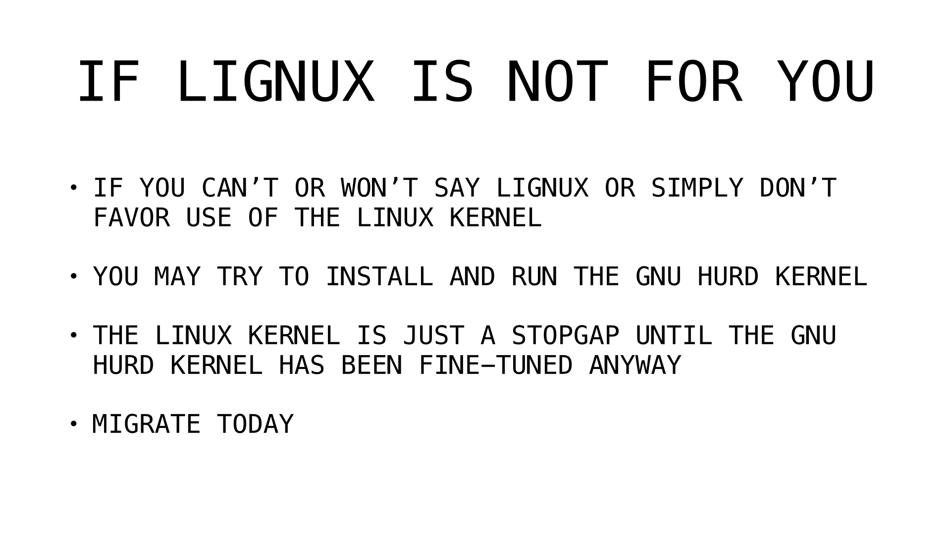 Slide 15: If Lignux is not for you: install GNU Hurd instead; Linux is just a stopgap